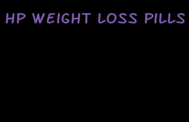 hp weight loss pills