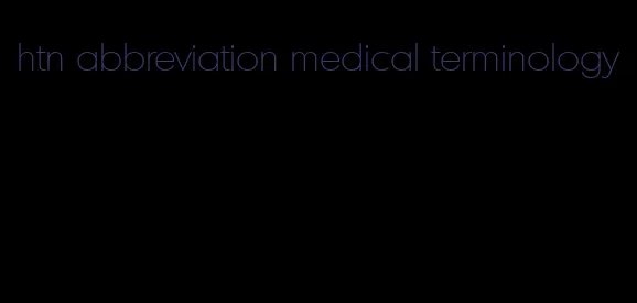 htn abbreviation medical terminology