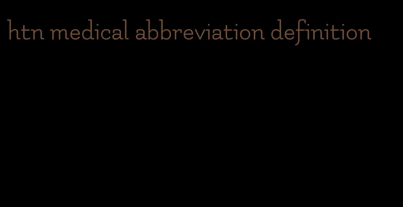 htn medical abbreviation definition