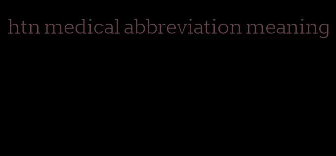 htn medical abbreviation meaning