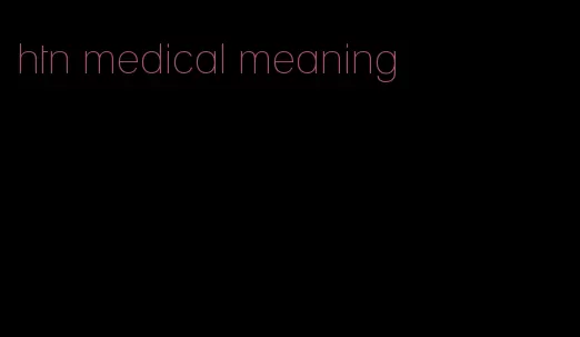 htn medical meaning