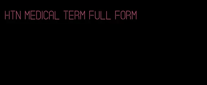 htn medical term full form