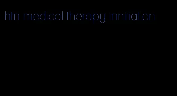 htn medical therapy innitiation