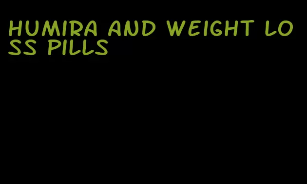 humira and weight loss pills