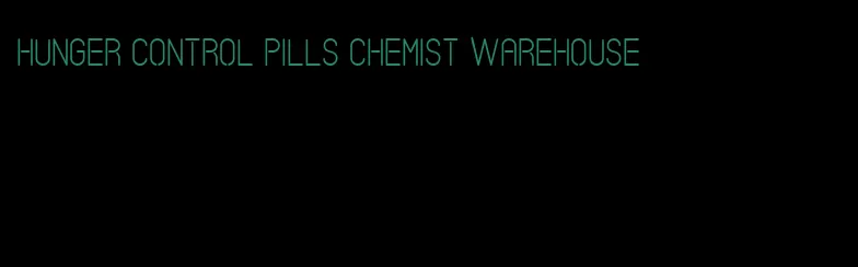 hunger control pills chemist warehouse