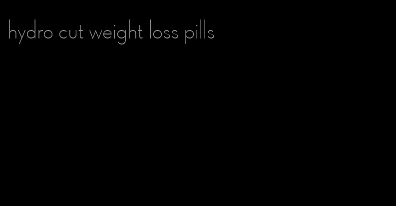 hydro cut weight loss pills