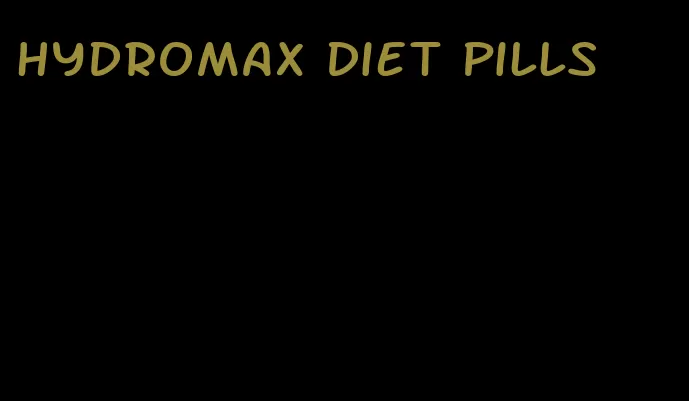 hydromax diet pills