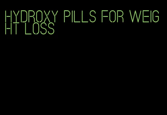 hydroxy pills for weight loss