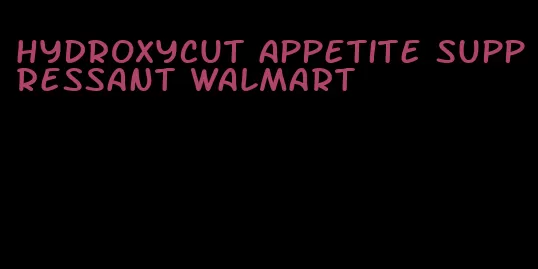 hydroxycut appetite suppressant walmart