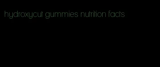 hydroxycut gummies nutrition facts