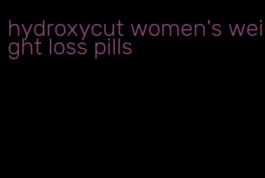 hydroxycut women's weight loss pills