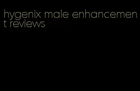 hygenix male enhancement reviews