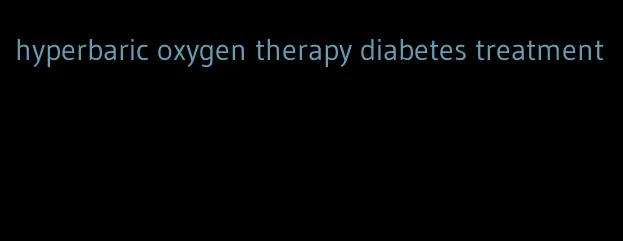 hyperbaric oxygen therapy diabetes treatment