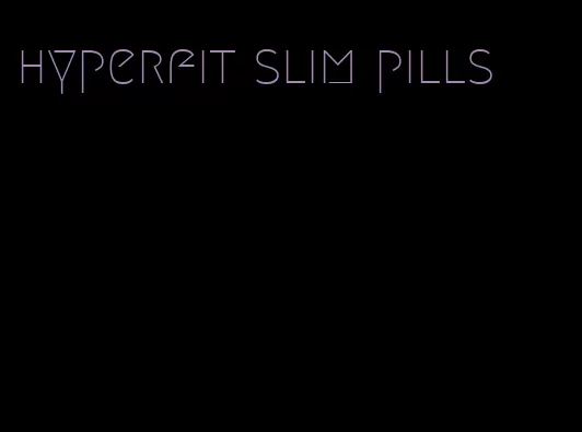 hyperfit slim pills