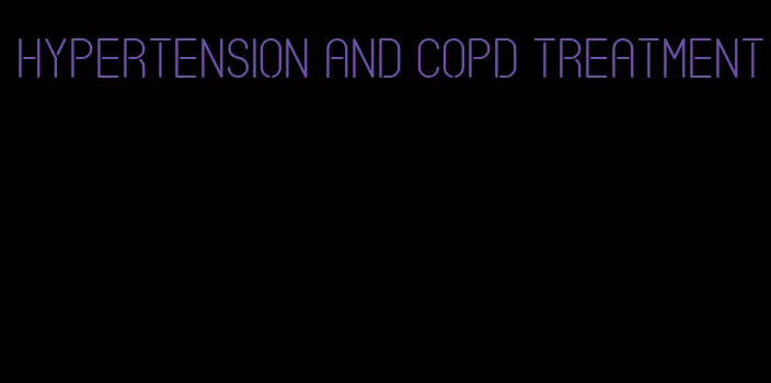 hypertension and copd treatment