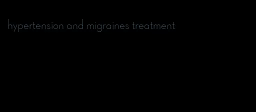 hypertension and migraines treatment