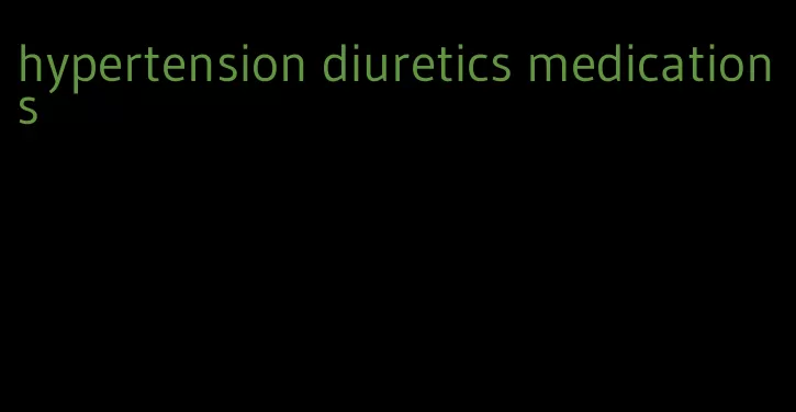 hypertension diuretics medications