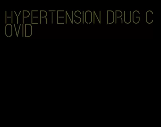 hypertension drug covid