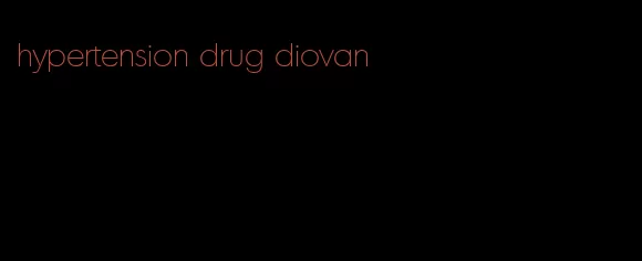 hypertension drug diovan