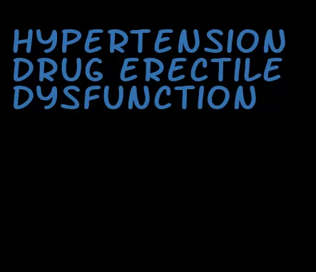 hypertension drug erectile dysfunction