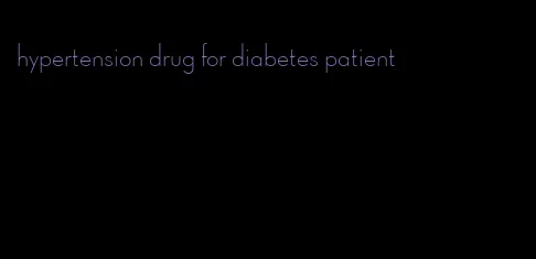 hypertension drug for diabetes patient