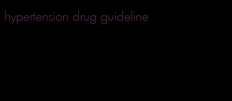 hypertension drug guideline