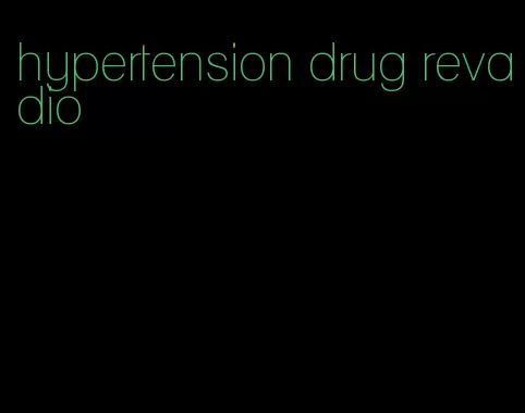 hypertension drug revadio