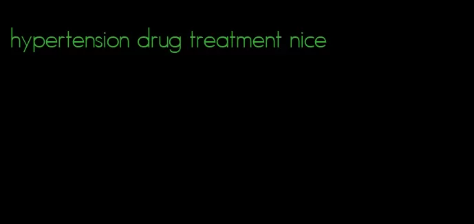 hypertension drug treatment nice