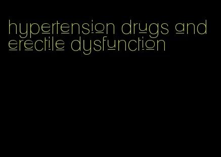 hypertension drugs and erectile dysfunction