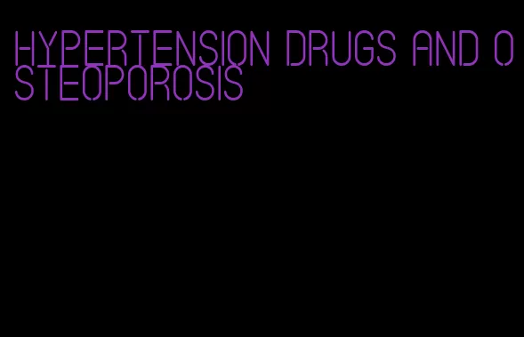 hypertension drugs and osteoporosis