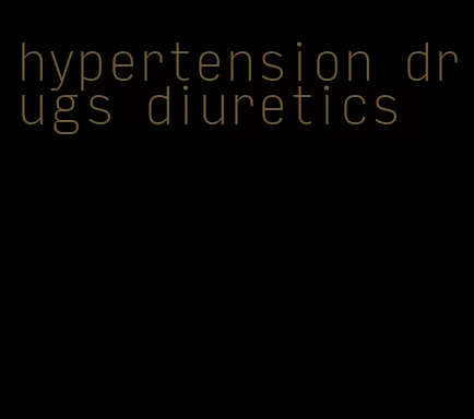 hypertension drugs diuretics