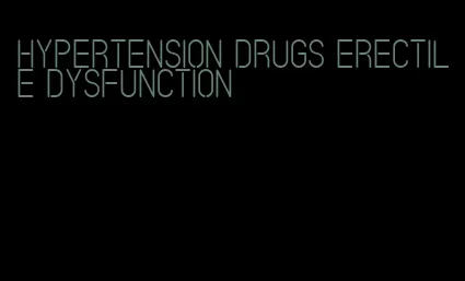 hypertension drugs erectile dysfunction