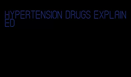 hypertension drugs explained