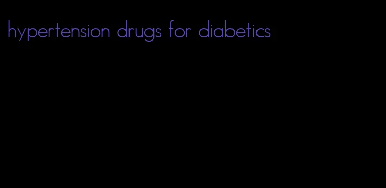 hypertension drugs for diabetics