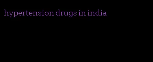 hypertension drugs in india