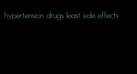 hypertension drugs least side effects