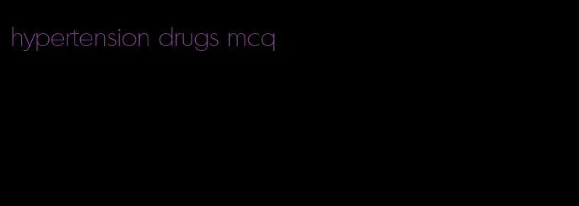 hypertension drugs mcq