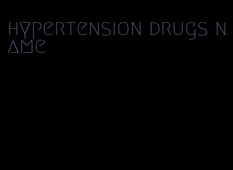 hypertension drugs name