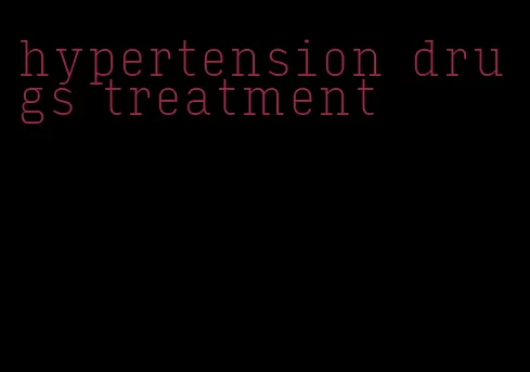 hypertension drugs treatment