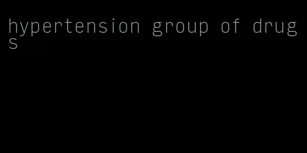 hypertension group of drugs