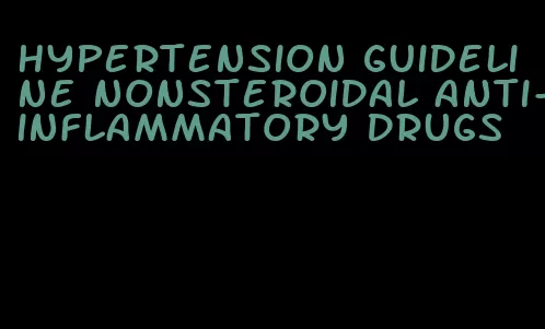 hypertension guideline nonsteroidal anti-inflammatory drugs