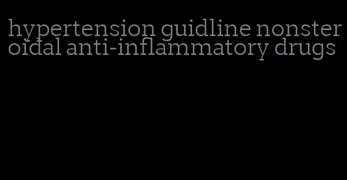 hypertension guidline nonsteroidal anti-inflammatory drugs