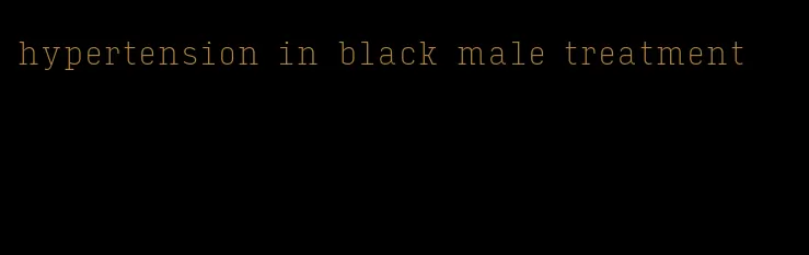 hypertension in black male treatment