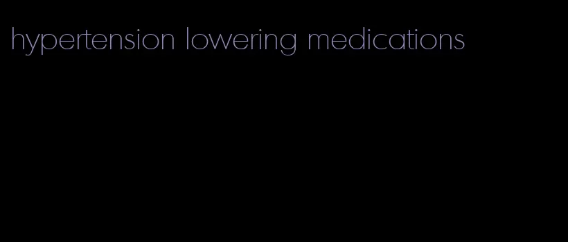 hypertension lowering medications