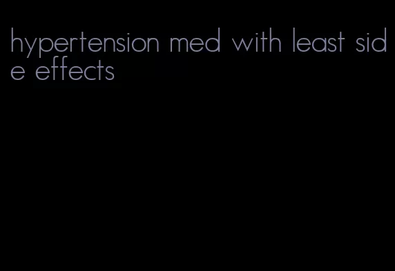 hypertension med with least side effects