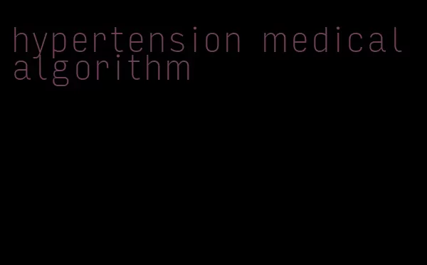 hypertension medical algorithm