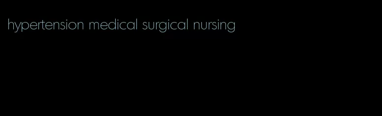 hypertension medical surgical nursing