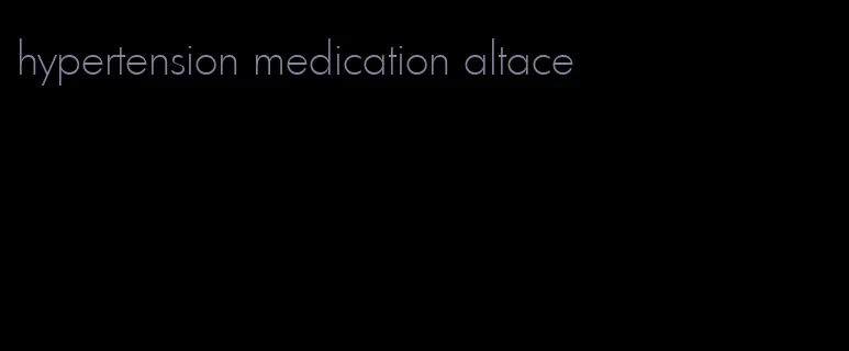 hypertension medication altace