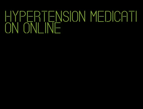 hypertension medication online