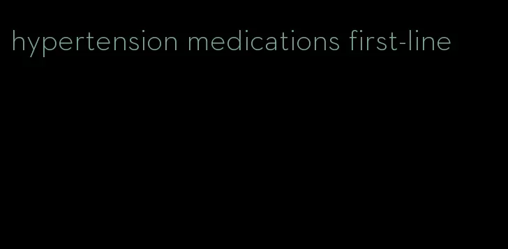 hypertension medications first-line